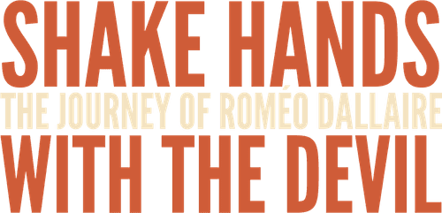 Shake Hands with the Devil: The Journey of Roméo Dallaire
