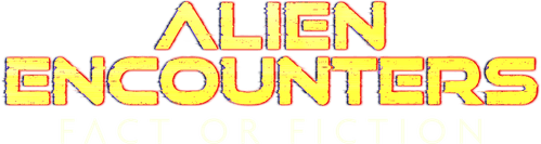 Alien Encounters: Fact or Fiction