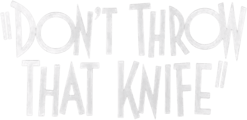 Don't Throw That Knife