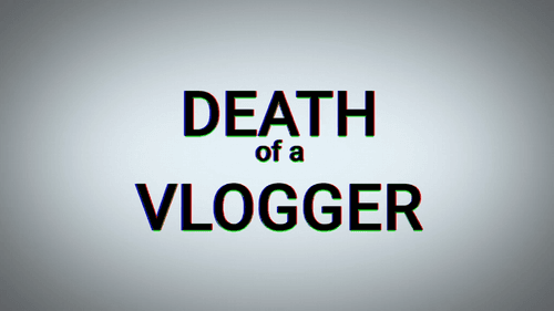 Death of a Vlogger
