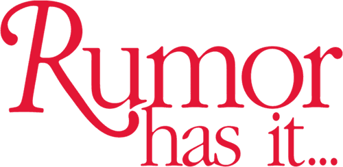 Rumor Has It...