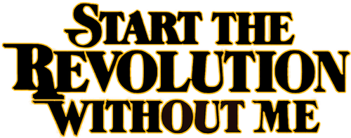 Start the Revolution Without Me