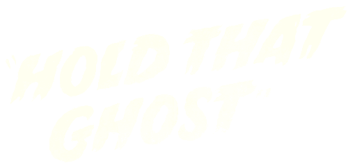 Hold That Ghost
