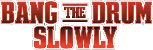 Bang the Drum Slowly