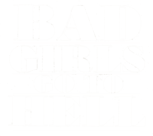 Bad Girls Go to Hell