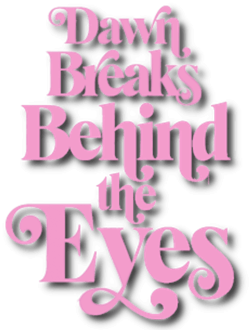 Dawn Breaks Behind the Eyes