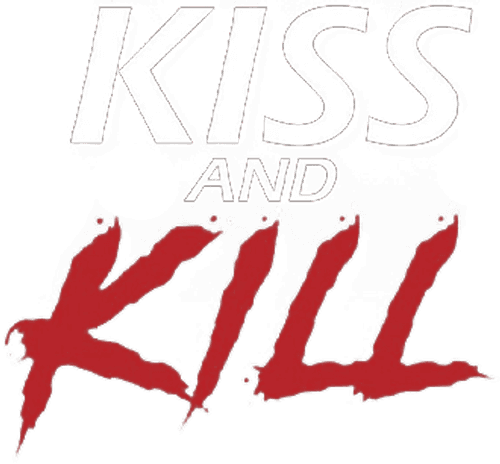 Kiss and Kill