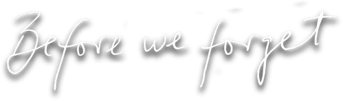 Before We Forget