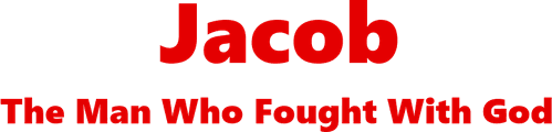 Jacob: The Man Who Fought with God