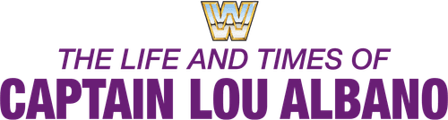 The Life and Times of Captain Lou Albano