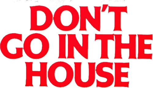 Don't Go in the House