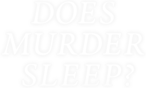 Does Murder Sleep