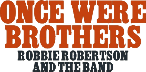 Once Were Brothers: Robbie Robertson and the Band