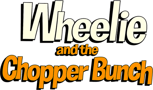 Wheelie and the Chopper Bunch