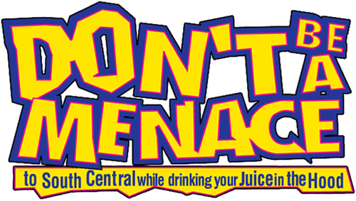 Don't Be a Menace to South Central While Drinking Your Juice in the Hood