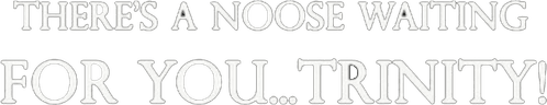 A Noose Is Waiting for You Trinity