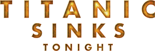 Titanic Sinks Tonight