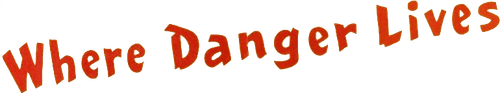 Where Danger Lives