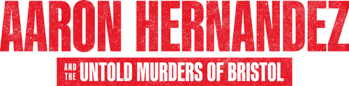 Aaron Hernandez and the Untold Murders of Bristol