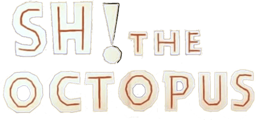 Sh! The Octopus