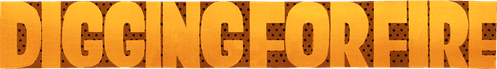 Digging for Fire