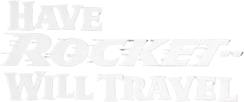 Have Rocket, Will Travel