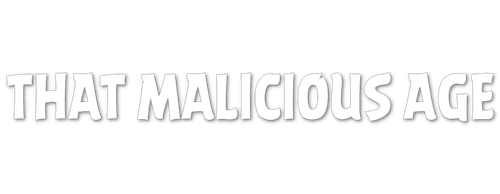 That Malicious Age