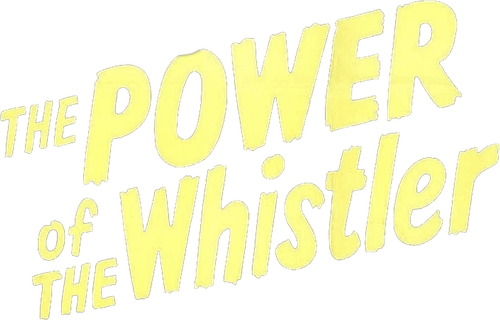 The Power of the Whistler