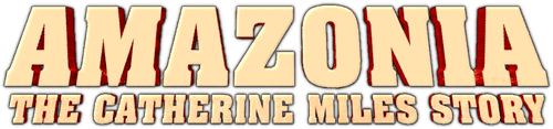Amazonia: The Catherine Miles Story
