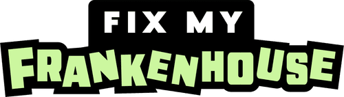 Fix My Frankenhouse