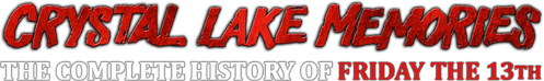 Crystal Lake Memories: The Complete History of Friday the 13th