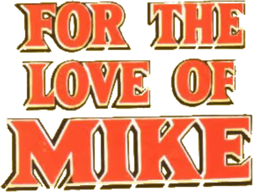 For the Love of Mike