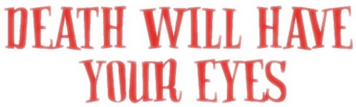 Death Will Have Your Eyes