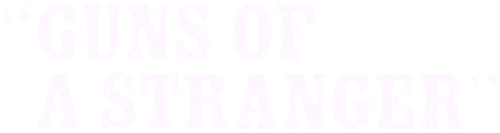Guns of a Stranger