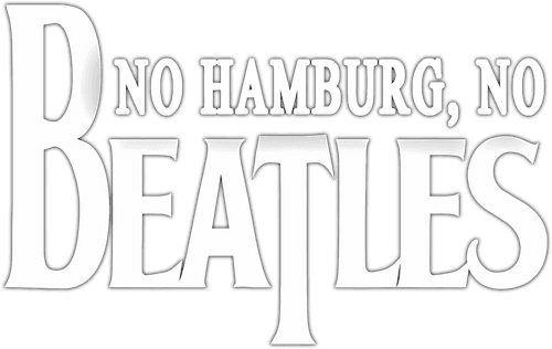 No Hamburg, No Beatles