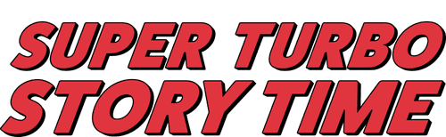 Super Turbo Story Time