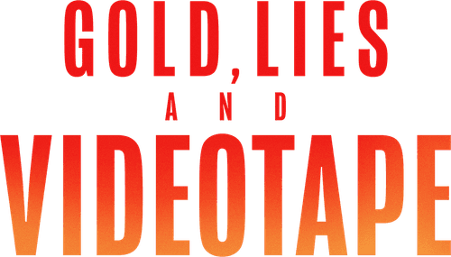 Gold, Lies & Videotape