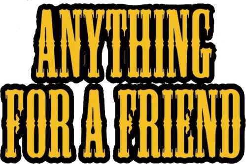 Anything for a Friend