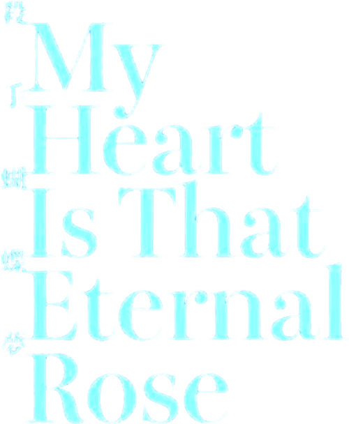 My Heart Is That Eternal Rose