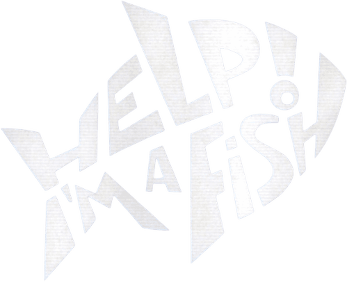 Help! I'm a Fish