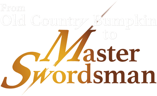 From Old Country Bumpkin to Master Swordsman