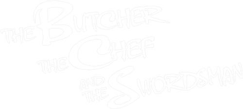 The Butcher, the Chef, and the Swordsman