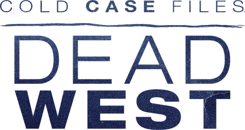 Cold Case Files: Dead West