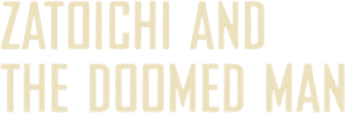 Zatoichi and the Doomed Man