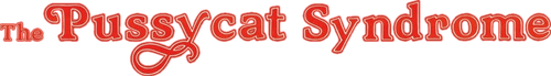 The Pussycat Syndrome
