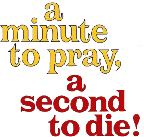 A Minute to Pray, a Second to Die