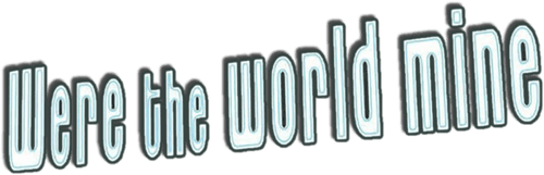 Were the World Mine