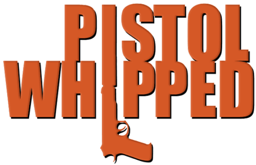 Pistol Whipped