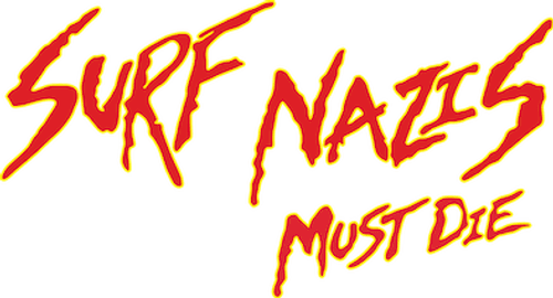 Surf Nazis Must Die