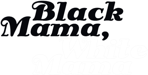 Black Mama, White Mama
